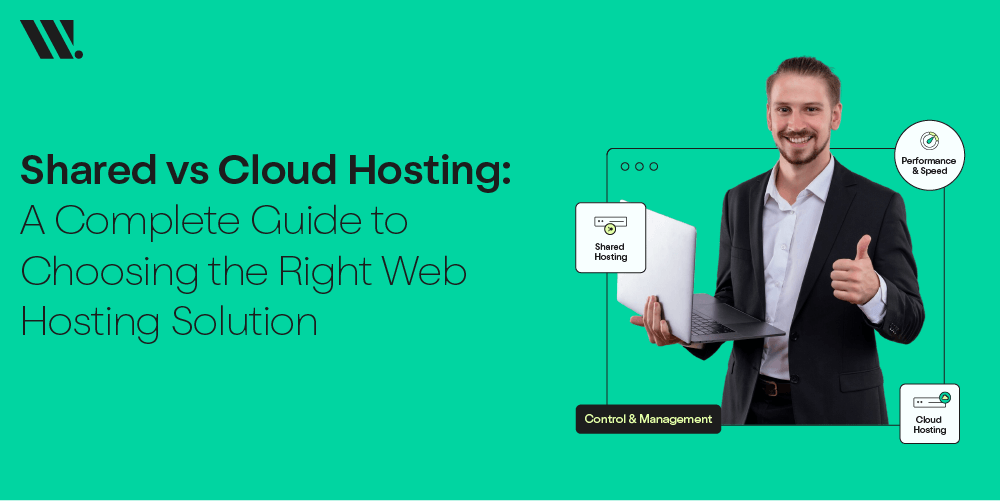 Shared vs Cloud Hosting: A Complete Guide to Choosing the Right Web Hosting Solution