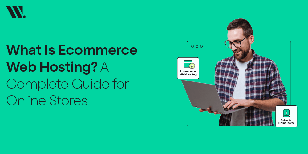 What Is Ecommerce Web Hosting? A Complete Guide for Online Stores