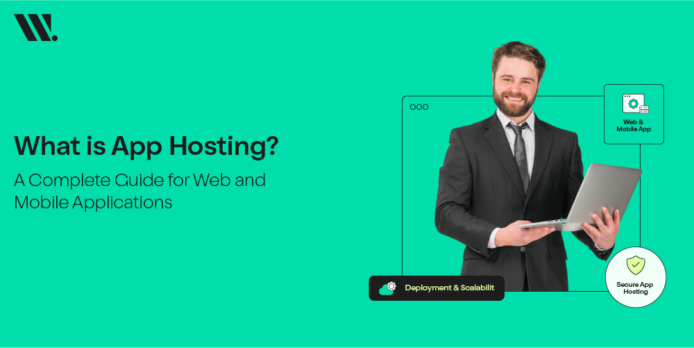 What is App Hosting? A Complete Guide for Web and Mobile Applications