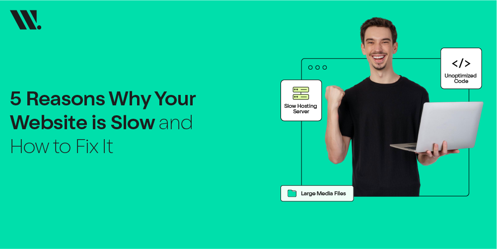 5 Reasons Why Your Website is Slow and How to Fix It